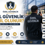 Özel Güvenlik Nasıl Olunur? (2026 Güncel Rehber)